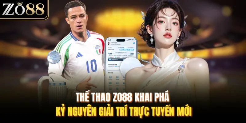 Thể Thao ZO88 - Điểm Hẹn Đam Mê Những Màn Tranh Tài - Devix
