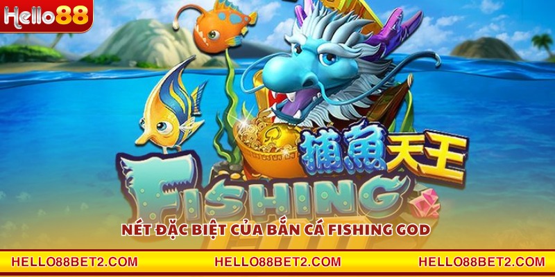 Bắn cá Fishing God Hello88 - Đấu trường cá vàng cực hấp dẫn - Hello88 - Devix