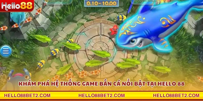Bắn cá Hello88 - Game đổi thưởng giải trí hot nhất hiện nay - Devix