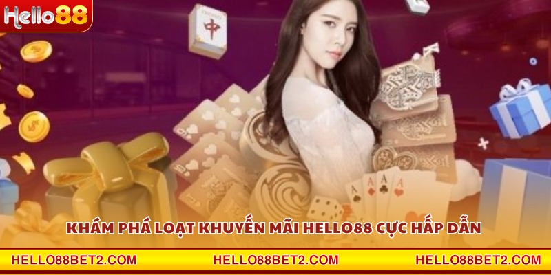 Khuyến mãi Hello88 - Tổng hợp các siêu ưu đãi độc quyền - Devix