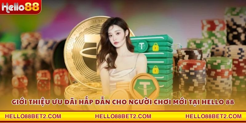 Khuyến mãi thành viên mới Hello88 - Quà chào mừng siêu khủng - Devix