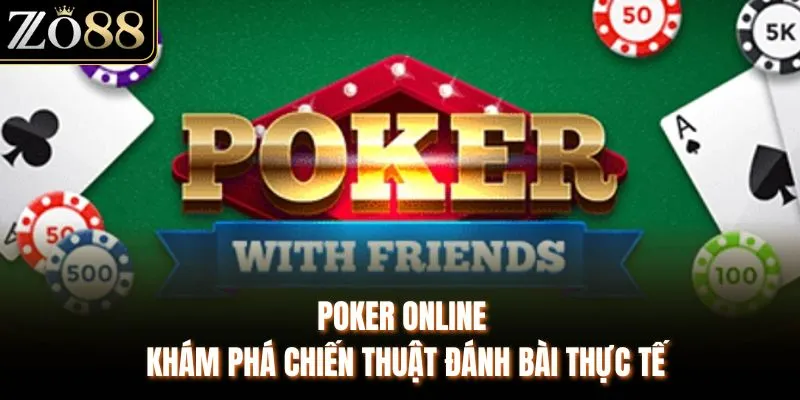 Poker Online - Khám Phá Chiến Thuật Đánh Bài Thực Tế - Devix