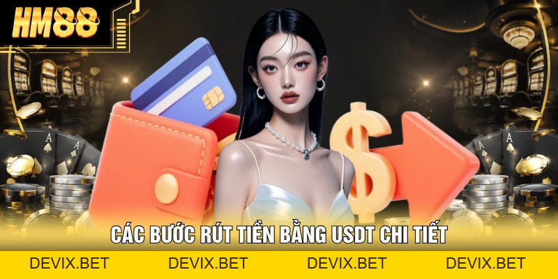 Rút Tiền Hm88 - Hướng Dẫn Các Bước Nhanh, An Toàn Tuyệt Đối - Devix