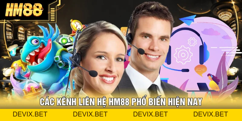 Liên Hệ Hm88 ☎️ Hướng Dẫn Kết Nối Hỗ Trợ Nhanh, An Toàn - Devix