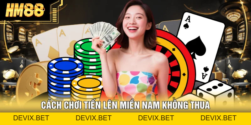 Tiến Lên Miền Nam HM88 &#55357&#56481 Bật Mí Cách Chơi Không Thua - Devix