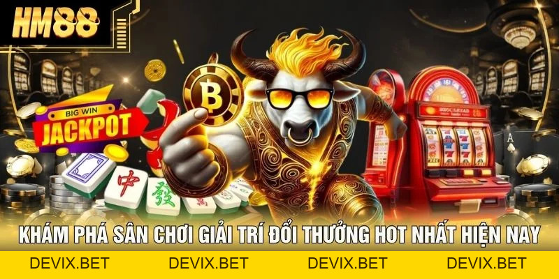 Game Slot HM88 - Top 5 Bộ Môn Hấp Dẫn Nhất 2026 - Devix