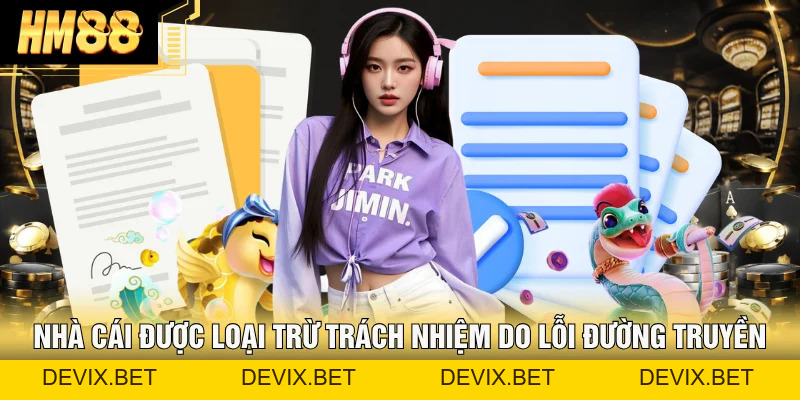 Miễn Trách Nhiệm | Trường Hợp Hm88 Được Miễn Trừ Trách Nhiệm - Devix