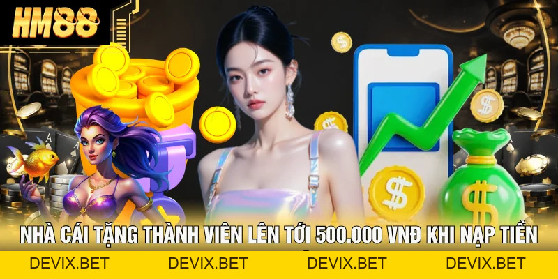 Khuyến mãi Hm88 | Tổng hợp ưu đãi hấp dẫn cho thành viên - Devix