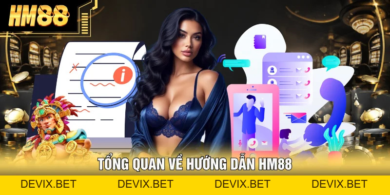 Hướng Dẫn Hm88 | Cách Trải Nghiệm Và Thao Tác Cho Người Mới - Devix