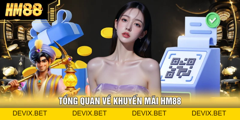Khuyến mãi Hm88 | Tổng hợp ưu đãi hấp dẫn cho thành viên - Devix