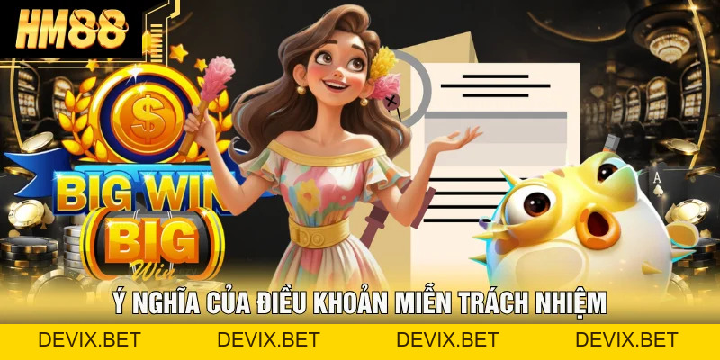 Miễn Trách Nhiệm | Trường Hợp Hm88 Được Miễn Trừ Trách Nhiệm - Devix